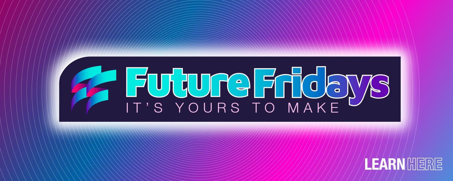 Future Fridays banner